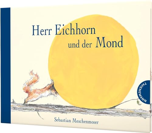 Herr Eichhorn: Herr Eichhorn und der Mond: Wundervoll illustriertes Bilderbuch Herr Eichhorn: Herr Eichhorn und der Mond: Wundervoll illustriertes Bilderbuch