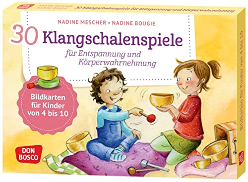 30 Klangschalenspiele für Entspannung und Körperwahrnehmung: Bildkarten für Kinder von 4 bis 10 in Kita und Grundschule: Konzentrationsübungen und ... und innere Balance. 30 Ideen auf Bildkarten) von Don Bosco