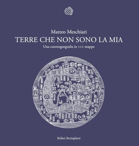 Terre che non sono la mia. Una controgeografia in 111 mappe (Fuori collana) von Bollati Boringhieri