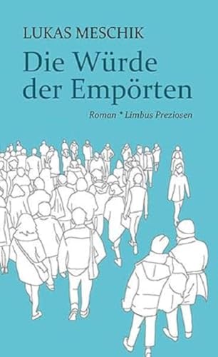 Die Würde der Empörten: Roman (Limbus Preziosen)