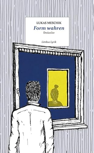 Form wahren: Dreizeiler (Limbus Lyrik) von Limbus Verlag