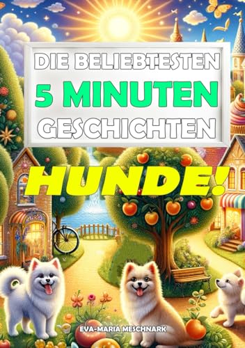 Die beliebtesten 5 Minuten Geschichten: Hunde! von Independently published