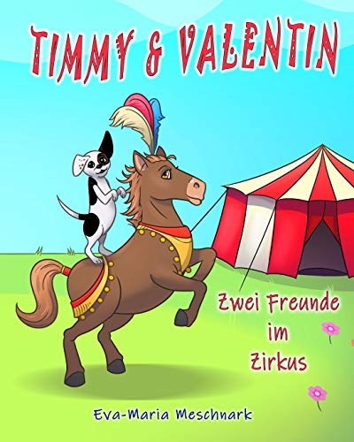 Timmy & Valentin: Zwei Freunde im Zirkus von Independently Published
