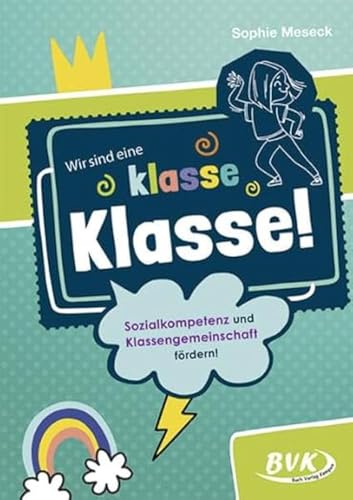 Wir sind eine klasse Klasse! Sozialkompetenz und Klassengemeinschaft fördern! | Soziales Lernen in der Grundschule