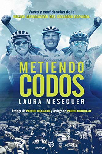 Metiendo codos: Voces y confidencias de la mejor generación del ciclismo español (Deportes) von LA ESFERA DE LOS LIBROS, S.L.