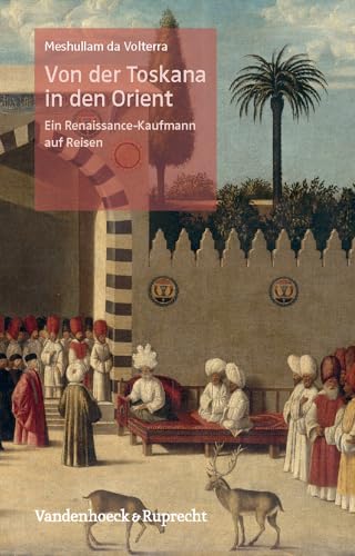 Von der Toskana in den Orient: Ein Renaissance-Kaufmann auf Reisen