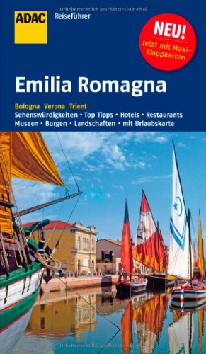 ADAC Reiseführer Emilia Romagna: Bologna, Ferrara, Ravenna. Museen, Architektur, Strände, Aussichtspunkte, Souvenirs, Feste und Feiern, Hotels, Restaurants