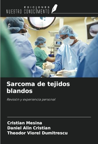 Sarcoma de tejidos blandos: Revisión y experiencia personal von Ediciones Nuestro Conocimiento