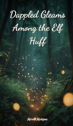 Dappled Gleams Among the Elf Huff Dappled Gleams Among the Elf Huff von Swan Charm