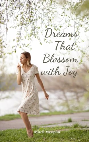 Dreams That Blossom with Joy von Swan Charm Publishing