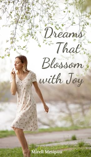 Dreams That Blossom with Joy von Swan Charm Publishing