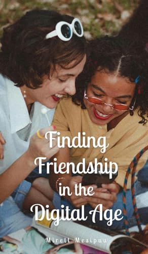 Finding Friendship in the Digital Age von Swan Charm Publishing