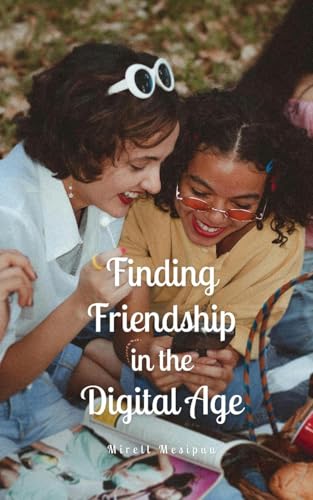 Finding Friendship in the Digital Age von Swan Charm Publishing