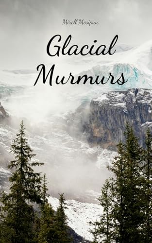 Glacial Murmurs Glacial Murmurs von Swan Charm Publishing