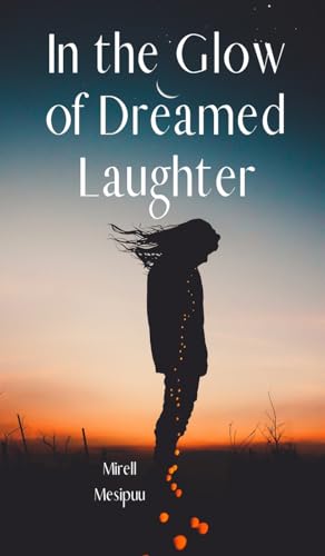 In the Glow of Dreamed Laughter von Swan Charm Publishing