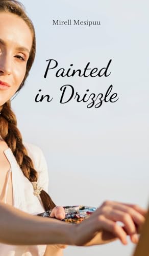 Painted in Drizzle von Swan Charm Publishing