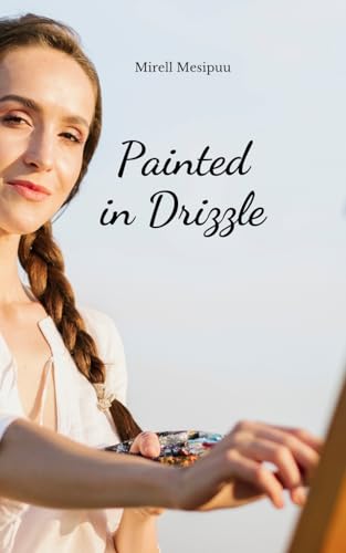 Painted in Drizzle von Swan Charm Publishing