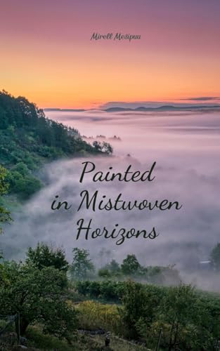 Painted in Mistwoven Horizons von Swan Charm Publishing