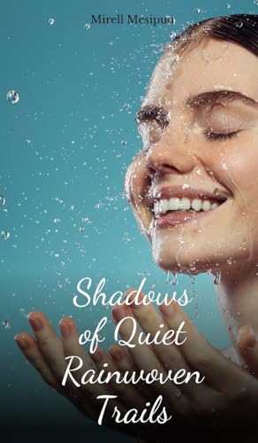 Shadows of Quiet Rainwoven Trails von Swan Charm Publishing