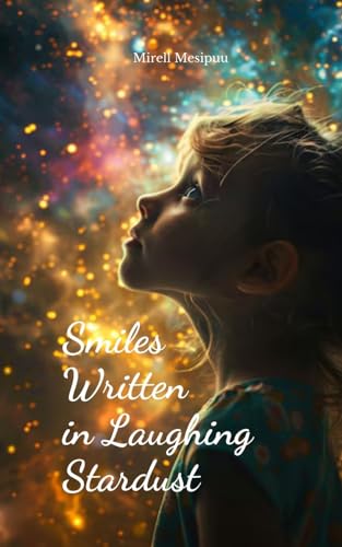 Smiles Written in Laughing Stardust von Swan Charm Publishing