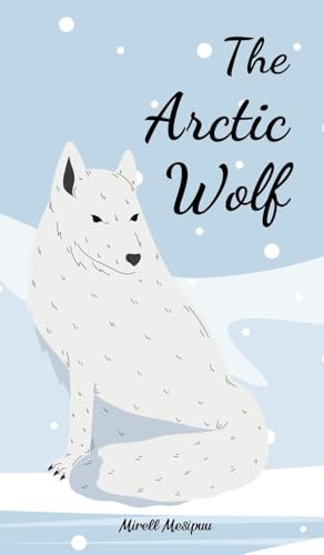 The Arctic Wolf von Swan Charm Publishing