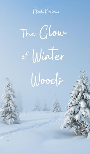 The Glow of Winter Woods von Swan Charm Publishing