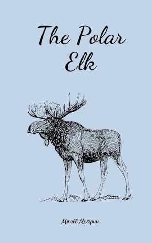 The Polar Elk von Swan Charm Publishing
