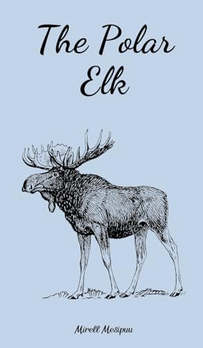 The Polar Elk von Swan Charm Publishing
