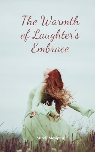 The Warmth of Laughter's Embrace von Swan Charm Publishing
