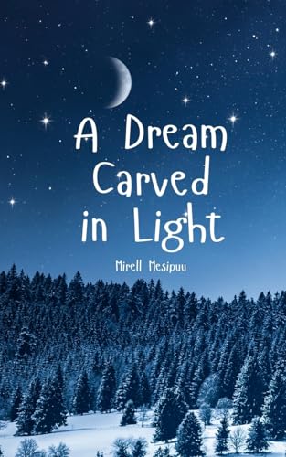 A Dream Carved in Light von Swan Charm Publishing