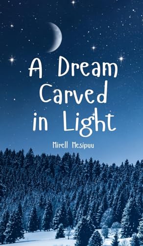 A Dream Carved in Light von Swan Charm Publishing