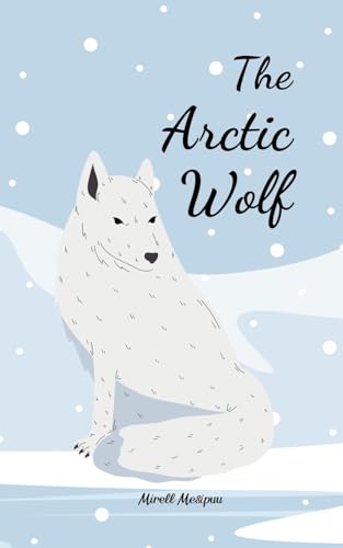 The Arctic Wolf von Swan Charm Publishing