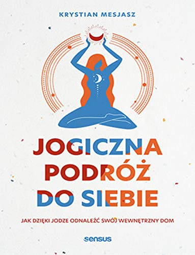 Jogiczna podróż do siebie: Jak dzięki jodze odnaleźć swój wewnętrzny dom von Helion