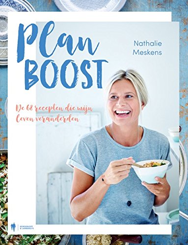Plan Boost: de 68 recepten die mijn leven veranderen: de 68 recepten die mijn leven veranderden Plan Boost: de 68 recepten die mijn leven veranderen: de 68 recepten die mijn leven veranderden von Borgerhoff & Lamberigts