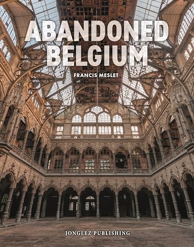 Abandoned Belgium (Jonglez Photo Books) von Jonglez Verlag