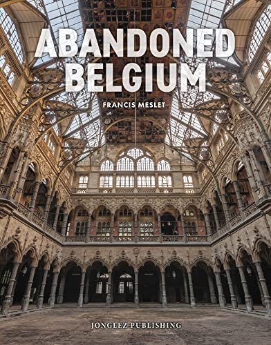 Abandoned Belgium (Jonglez Photo Books) von Jonglez Publishing