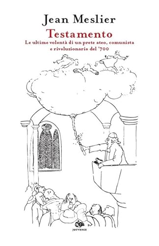 Testamento. Le ultime volontà di un prete ateo, comunista e rivoluzionario del ’700 (Filosofia) von Editoriale Jouvence