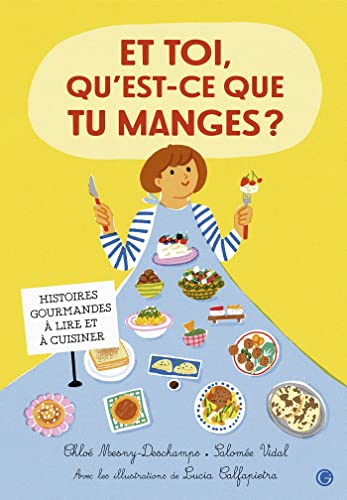 Et toi, qu'est-ce que tu manges ?: Histoires gourmandes à lire et à cuisiner