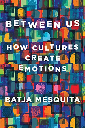 Between Us: How Cultures Create Emotions von W. W. Norton & Company
