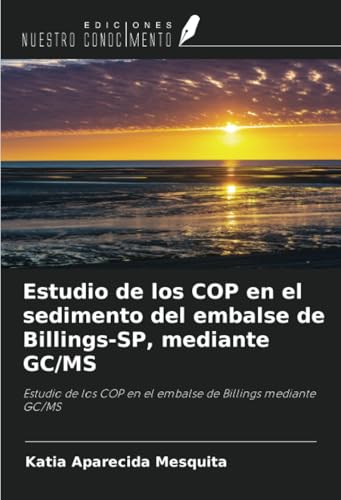 Estudio de los COP en el sedimento del embalse de Billings-SP, mediante GC/MS: Estudio de los COP en el embalse de Billings mediante GC/MS von Ediciones Nuestro Conocimiento