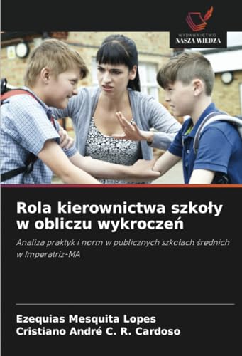 Rola kierownictwa szkoły w obliczu wykroczeń: Analiza praktyk i norm w publicznych szkołach średnich w Imperatriz-MA: Analiza praktyk i norm w publicznych szko¿ach ¿rednich w Imperatriz-MA
