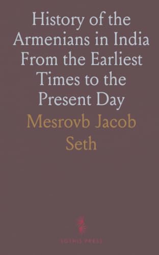 History of the Armenians in India From the Earliest Times to the Present Day von Sothis Press