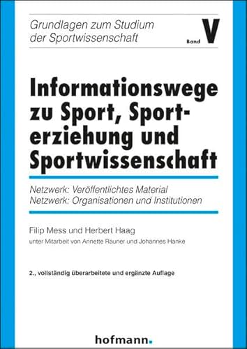 Informationswege zu Sport, Sporterziehung und Sportwissenschaft: Netzwerk: Veröffentlichtes Material / Netzwerk: Organisationen und Institutionen (Grundlagen zum Studium der Sportwissenschaft)