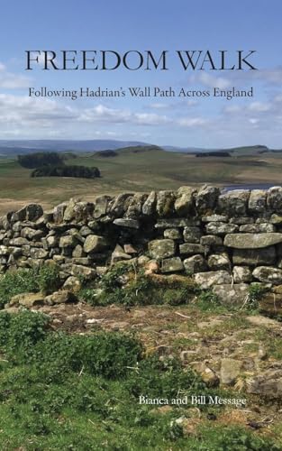 Freedom Walk: Following Hadrian's Wall Path Across England von FriesenPress