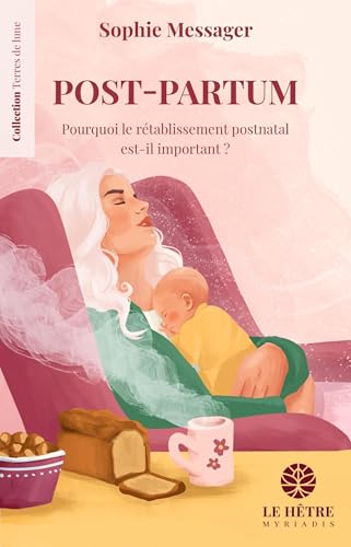 Mères nouvelles, traditions ancestrales: Restaurer les rituels de soutien du post-partum von HETRE MYRIADIS