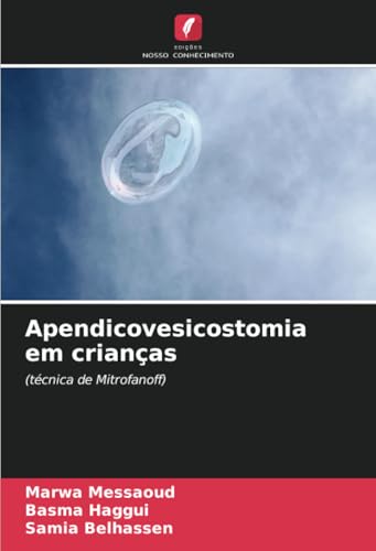 Apendicovesicostomia em crianças: (técnica de Mitrofanoff) von Edições Nosso Conhecimento