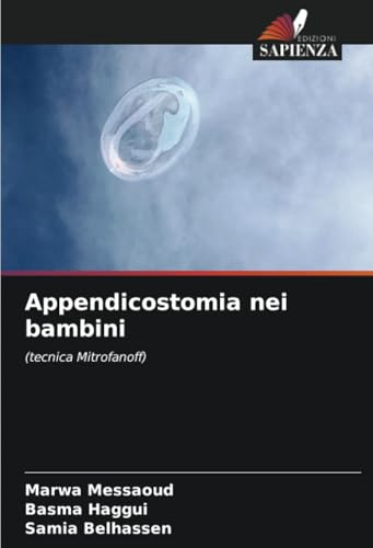 Appendicostomia nei bambini: (tecnica Mitrofanoff) von Edizioni Sapienza