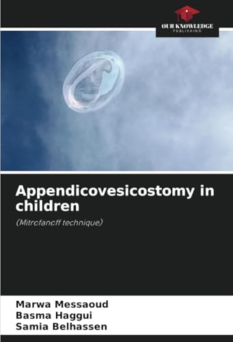 Appendicovesicostomy in children: (Mitrofanoff technique) von Our Knowledge Publishing