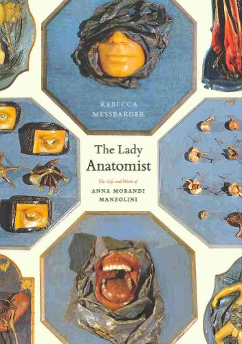 The Lady Anatomist: The Life and Work of Anna Morandi Manzolini
