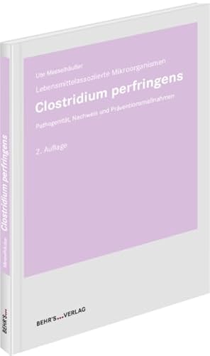 Clostridium perfringens: Lebensmittelassoziierte Mikroorganismen; Pathogenität, Nachweis und Präventionsmaßnahmen Clostridium perfringens: Lebensmittelassoziierte Mikroorganismen; Pathogenität, Nachweis und Präventionsmaßnahmen von Behr's GmbH